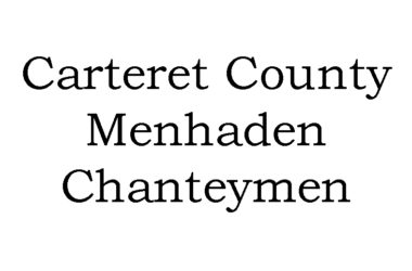 Carteret County Menhaden Chanteymen