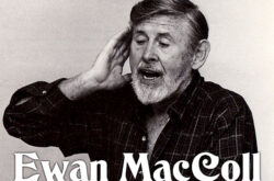 James Henry Miller aka Ewan MacColl dies